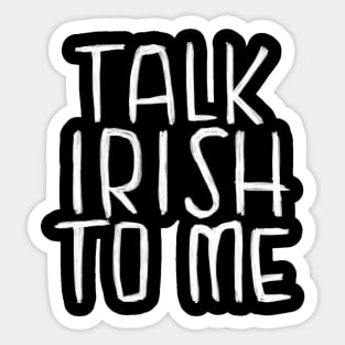 Talk Irish To Me for Irish, Gaelic Irish Sticker